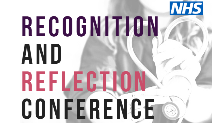 Black and white picture of person holding stethoscope like a heart, with text "recognition and reflection conference" with blue NHS logo
